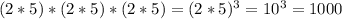 (2*5)*(2*5)*(2*5)=(2*5)^3=10^3=1000