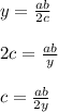 y= \frac{ab}{2c}\\\\2c= \frac{ab}{y}\\\\c= \frac{ab}{2y}