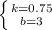 \left \{ {{k=0.75} \atop {b=3}} \right.