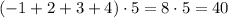 (-1+2+3+4)\cdot 5=8\cdot 5=40