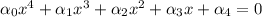 \alpha _0x^4+ \alpha _1x^3+ \alpha _2x^2+ \alpha _3x+ \alpha _4=0