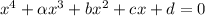 x^4+ \alpha x^3+ bx^2+cx+d=0