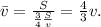 \bar v=\frac{S}{\frac 34 \frac Sv}=\frac 43 v.