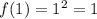 f(1)=1^2=1