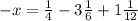 - x = \frac{1}{4} - 3 \frac{1}{6} + 1 \frac{1}{12}