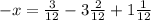 - x = \frac{3}{12} - 3 \frac{2}{12} + 1 \frac{1}{12}