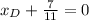 x_{D}+\frac{7}{11}=0