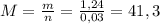 M= \frac{m}{n} = \frac{1,24}{0,03} = 41,3