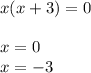 x(x+3)=0 \\ \\x=0\\ x=-3