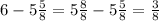 6-5 \frac{5}{8}=5\frac{8}{8}-5\frac{5}{8}=\frac{3}{8}