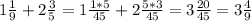 1 \frac{1}{9} +2 \frac{3}{5} =1 \frac{1*5}{45} +2 \frac{5*3}{45}=3 \frac{20}{45}= 3\frac{4}{9}