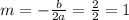 m=- \frac{b}{2a}= \frac{2}{2} =1