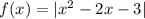 f(x)=|x^2-2x-3|