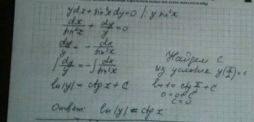 Надо найти частное решение ydx + sin^2 xdy =0 удовлетворяющее нач условию y(pi/2)=1