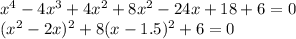 x^4-4x^3+4x^2+8x^2-24x+18+6=0\\ (x^2-2x)^2+8(x-1.5)^2+6=0