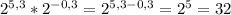 2^{5,3} * 2^{-0,3}=2^{5,3-0,3}=2^5=32