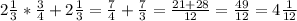 2 \frac{1}{3}* \frac{3}{4}+2 \frac{1}{3} = \frac{7}{4}+ \frac{7}{3}= \frac{21+28}{12}= \frac{49}{12}=4 \frac{1}{12}