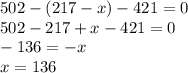 502-(217-x)-421=0 \\ 502-217+x-421=0 \\ -136=-x \\ x=136