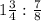 1\frac{3}{4}:\frac{7}{8}