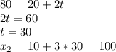 80=20+2t \\ 2t=60 \\ t=30 \\ x_{2}=10+3*30=100