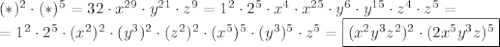 (*)^2\cdot (*)^5=32\cdot x^{29}\cdot y^{21}\cdot z^9=1^2\cdot 2^5\cdot x^4\cdot x^{25}\cdot y^6\cdot y^{15}\cdot z^4\cdot z^5=\\ =1^2\cdot 2^5\cdot (x^2)^2\cdot (y^3)^2 \cdot (z^2)^2\cdot (x^5)^5 \cdot (y^3)^5\cdot z^5=\boxed{(x^2y^3z^2)^2\cdot (2x^5y^3z)^5}