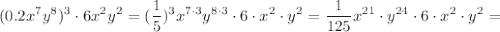 $(0.2x^7y^8)^3\cdot 6x^2 y^2=(\frac{1}{5})^3 x^{7\cdot 3}y^{8\cdot 3}\cdot 6\cdot x^2\cdot y^2=\frac{1}{125}x^{21}\cdot y^ {24}\cdot 6 \cdot x^2 \cdot y^2=