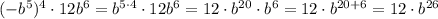 (-b^5)^4\cdot 12b^6=b^{5\cdot4}\cdot12b^6=12\cdot b^{20}\cdot b^6=12\cdot b^{20+6}=12\cdot b^{26}