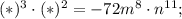 (*)^3\cdot (*)^2=-72m^8\cdot n^{11};