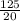 \frac{125}{20}