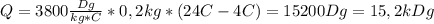 Q=3800 \frac{Dg}{kg*C}*0,2kg*(24C-4C)= 15200Dg=15,2kDg