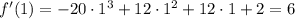 f'(1)=-20\cdot1^3+12\cdot1^2+12\cdot1+2=6