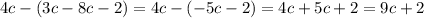 4c-(3c-8c-2)=4c-(-5c-2)=4c+5c+2=9c+2 \\