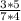 \frac{3*5}{7*4}