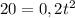 20=0,2t^{2}&#10;