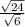 \frac{ \sqrt{24} }{ \sqrt6} }