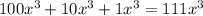 100 x^{3}+10 x^{3}+1x^{3}=111x^{3}