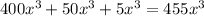 400 x^{3} +50 x^{3} +5 x^{3} =455 x^{3}