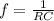 f= \frac{1}{RC}