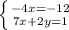 \left \{ {{-4x=-12} \atop {7x+2y=1}} \right.