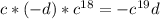 c*(- d)* c^{18} = - c^{19} d