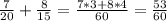 \frac{7}{20} + \frac{8}{15} = \frac{7*3+8*4}{60} = \frac{53}{60}