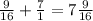 \frac{9}{16} + \frac{7}{1} = 7\frac{9}{16}