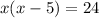 x(x-5)=24