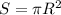 S= \pi R^2\\