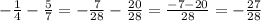 -\frac{1}{4}-\frac{5}{7}=-\frac{7}{28}-\frac{20}{28}=\frac{-7-20}{28}=-\frac{27}{28}