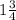 1\frac{3}{4}