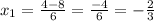 x_1=\frac{4-8}{6} =\frac{-4}{6}=-\frac{2}{3}