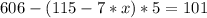 606-(115-7*x)*5=101