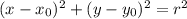 (x-x_{0})^2+(y-y_{0})^2=r^2