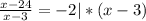 \frac{x-24}{x-3} =-2 |*(x-3)